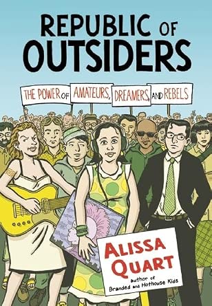 Republic of Outsiders: The Power of Amateurs, Dreamers and Rebels book cover