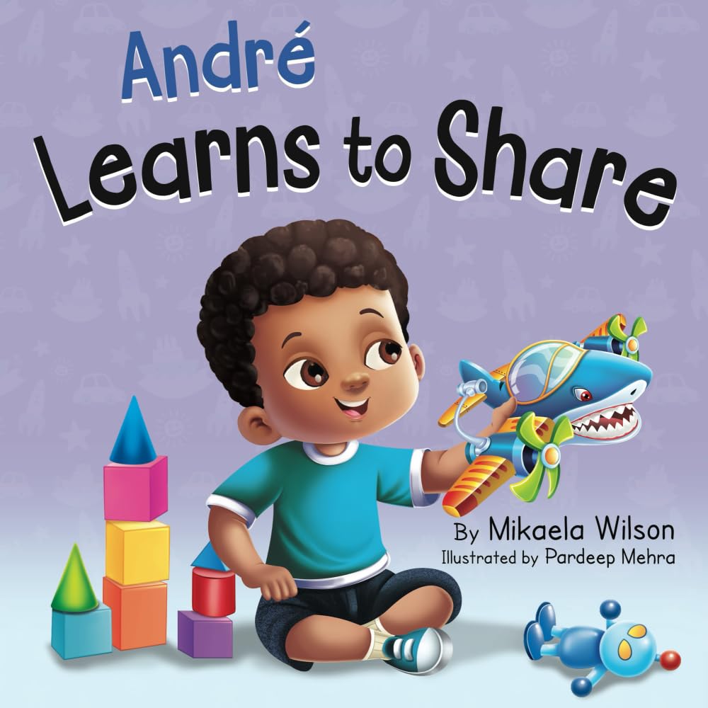 Andre Learns to Share: A Story About the Benefits of Sharing for Kids Ages 2-8 (Andre and Noelle)