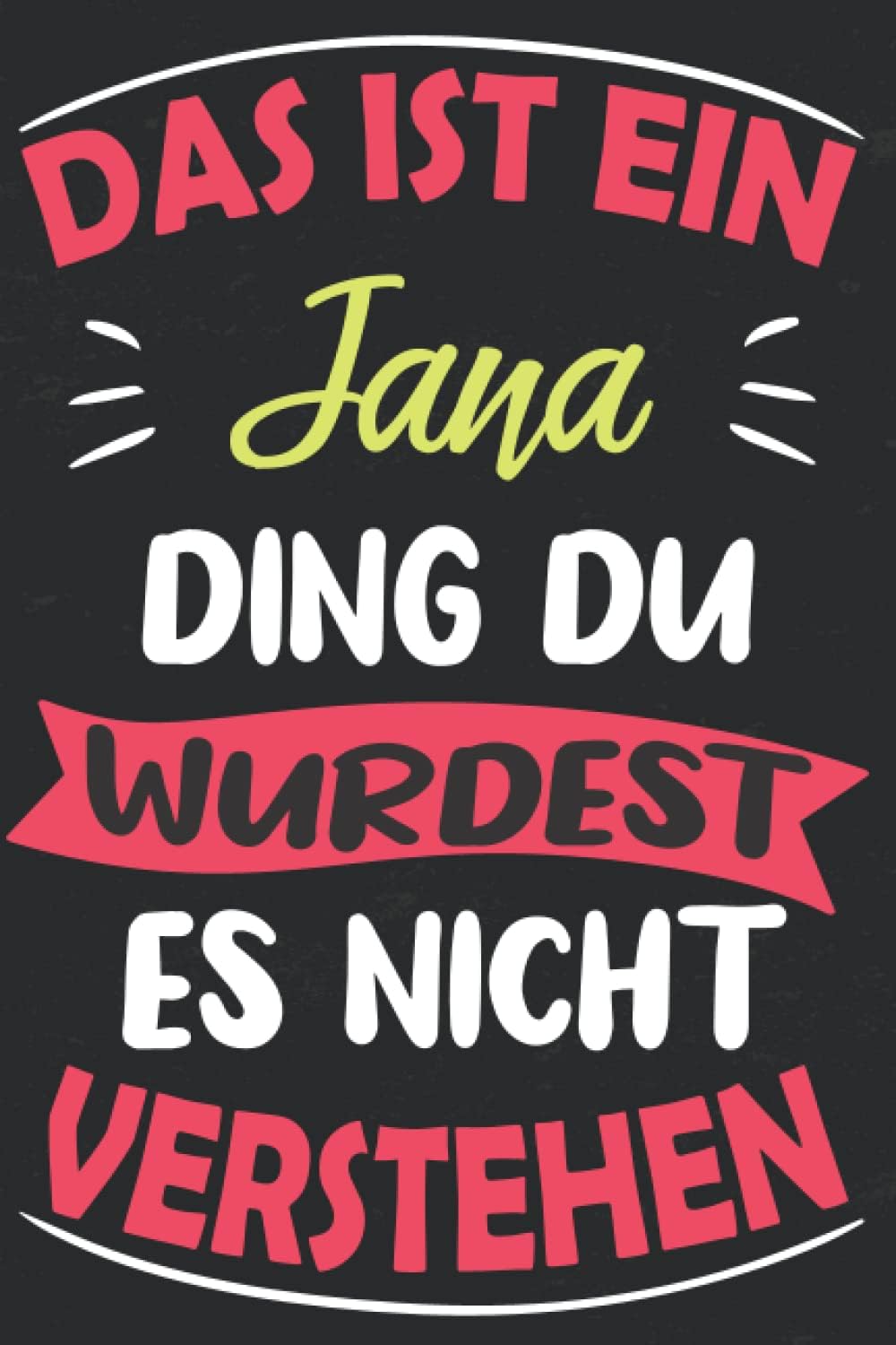 Jana: Jana personalisierte Notizbuch , persönliche Geschenke für Frauen, Mädchen, Teens... Vorname Geschenk-Idee I 120 Seiten I 6 x 9 Zoll