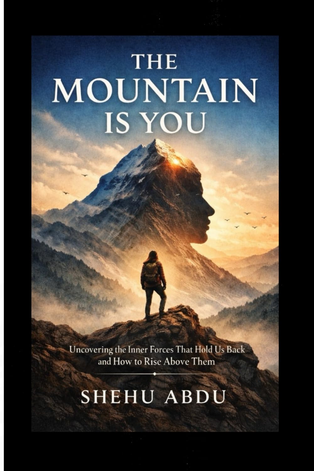 The Mountain Is You: Uncovering the Inner Forces That Hold Us Back and How to Rise Above Them