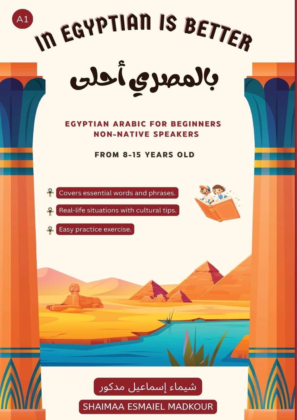 In Egyptian Is Better - بالمصري أحلى: Egyptian Arabic for Beginners Non - Native Speakers