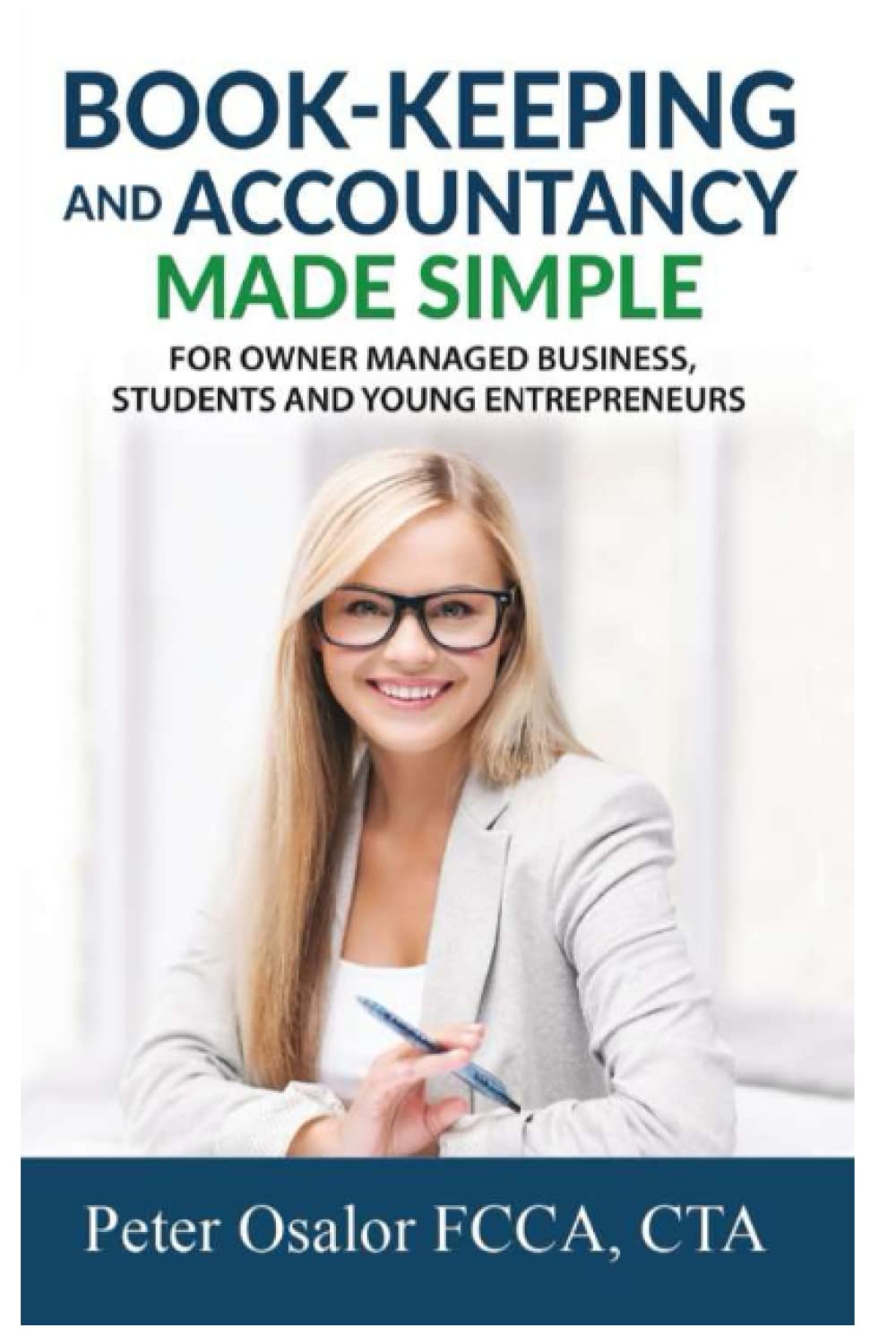 Bookkeeping And Accountancy Made Simple: For Owner Managed Businesses, Students And Young Entrepreneurs (Book-Keeping and Accountancy Made Simple: For ... Business, Students and Young Entreprenuers)
