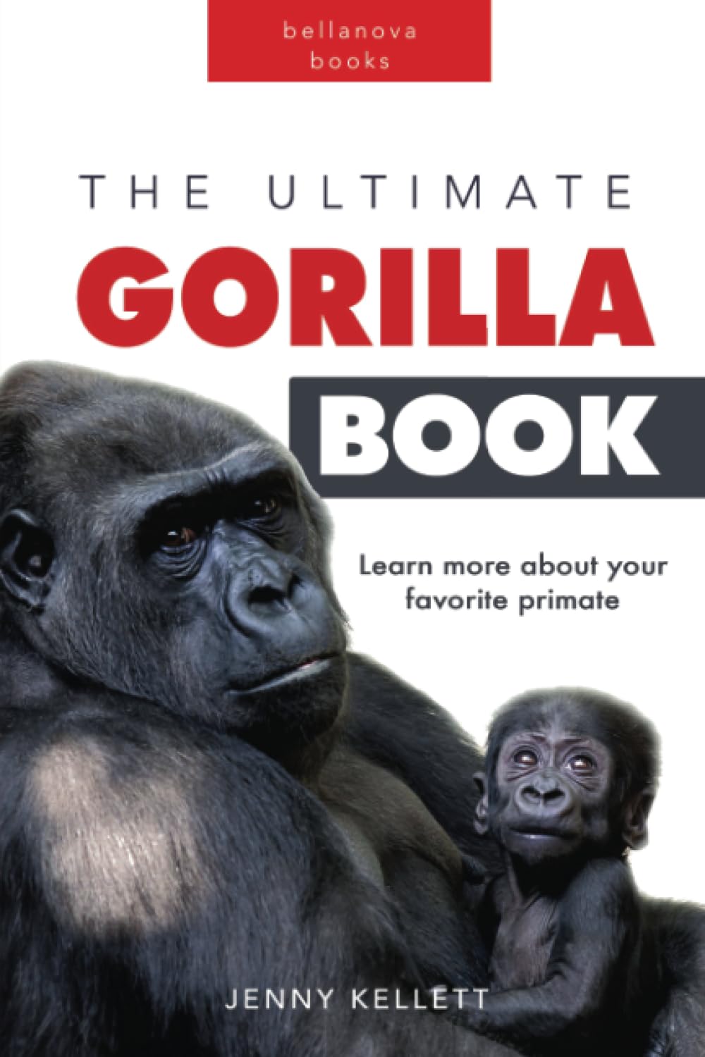 Gorillas The Ultimate Gorilla Book: 100+ Gorilla Facts, Photos, Quiz & More (Animal Books for Kids)