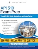 API 510 Exam Prep: A Practical Resource with 680 Updated Questions, 4 Full-Length Practice Tests, and Proven Strategies to Pass the Pressure Vessel Inspector Exam on Your First Try
