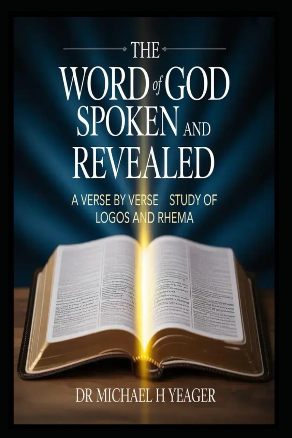 THE WORD OF GOD SPOKEN AND REVEALED: A Verse by Verse Study of Logos and Rhema