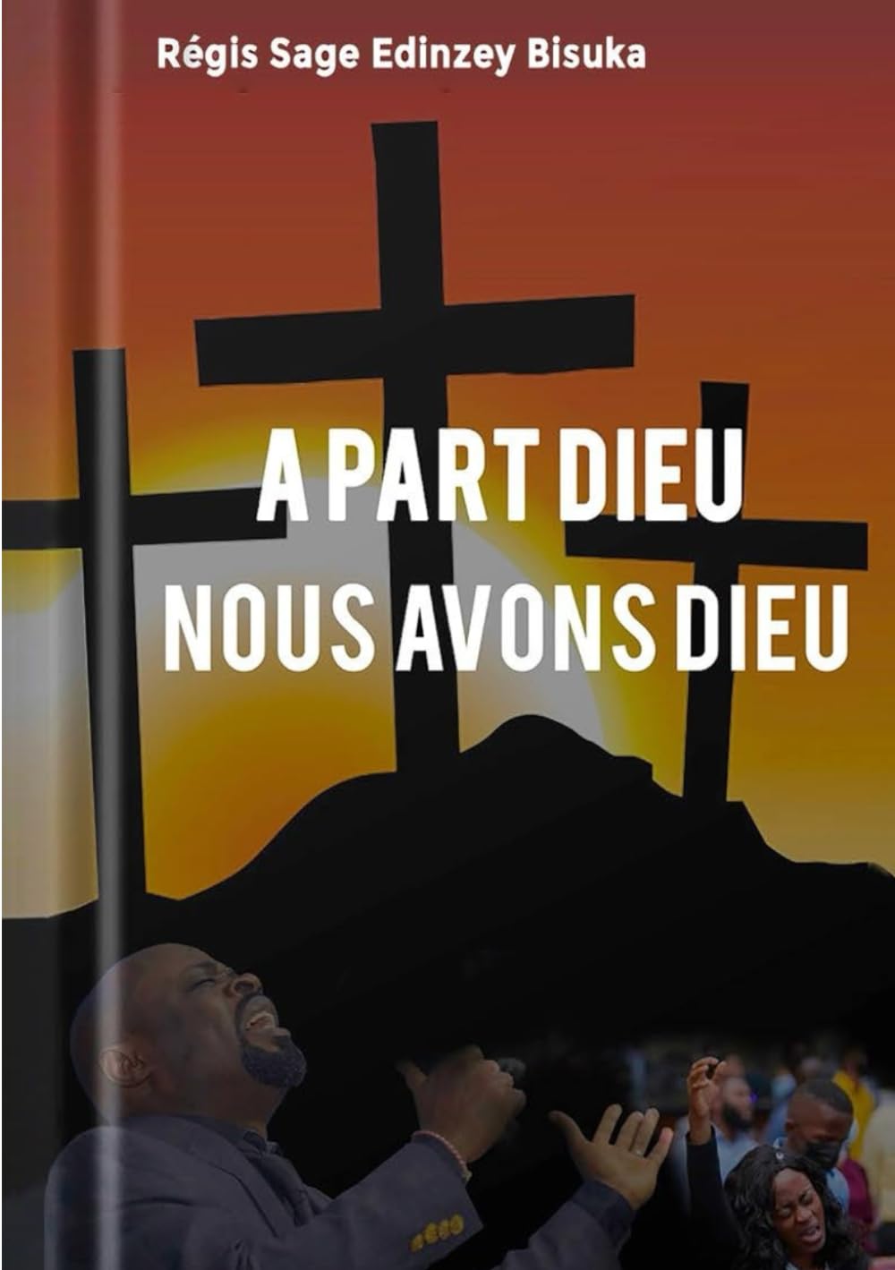 A PART DIEU NOUS AVONS DIEU