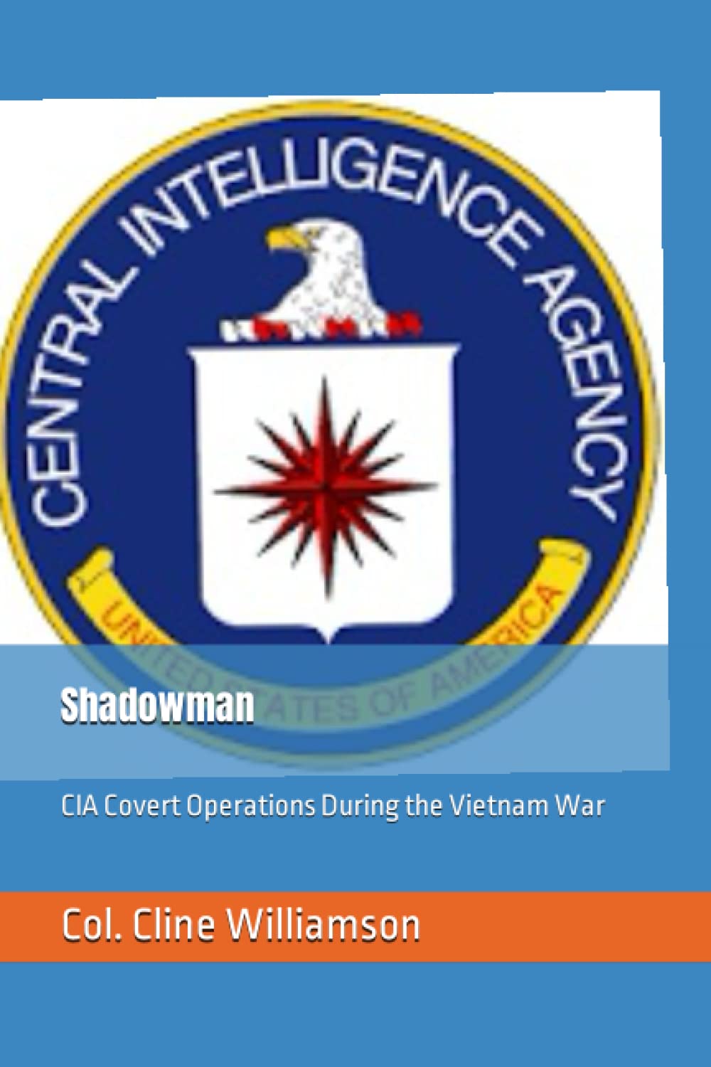 Shadowman: CIA Covert Operations During the Vietnam War