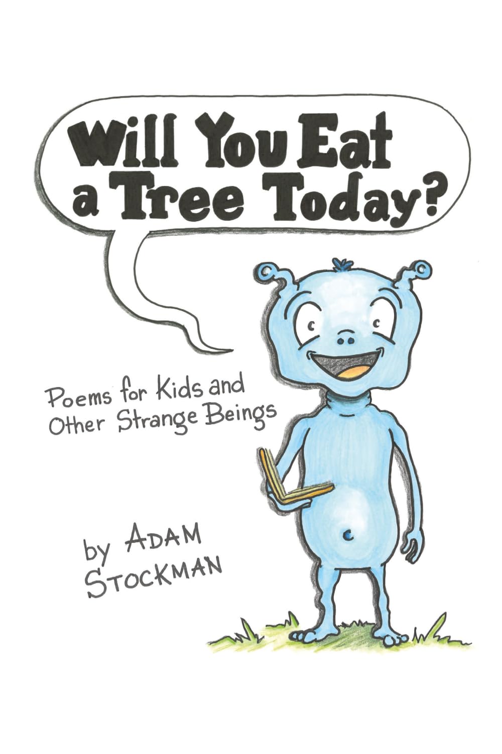 Will You Eat a Tree Today?: Poems for Kids and Other Strange Beings