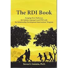 The RDI Book Forging New Pathways for Autism, Asperger's and PDD with the Relationship Development Intervention Program