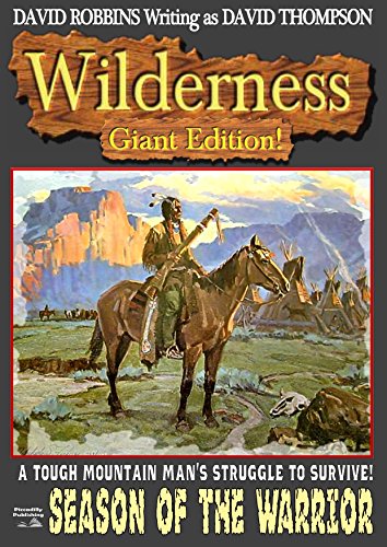 Wilderness Giant Edition #2: Season of the Warrior: The generational saga of a mountain man and his Shoshone wife surviving in the American West (A Wilderness Giant Edition Western)