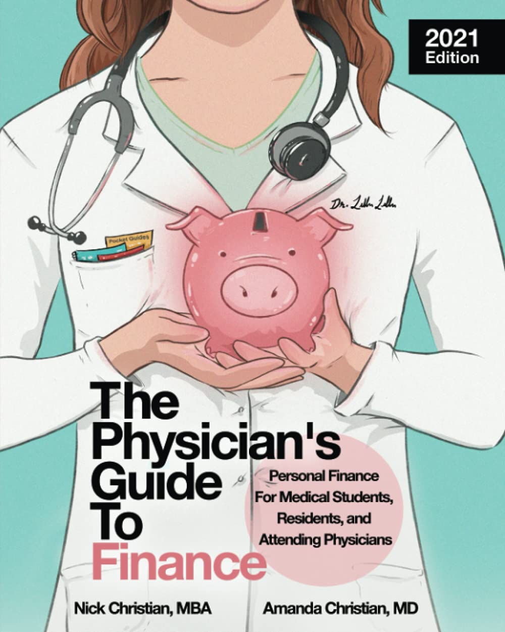 The Physician's Guide to Finance: Personal Finance for Medical Students, Residents, and Attending Physicians
