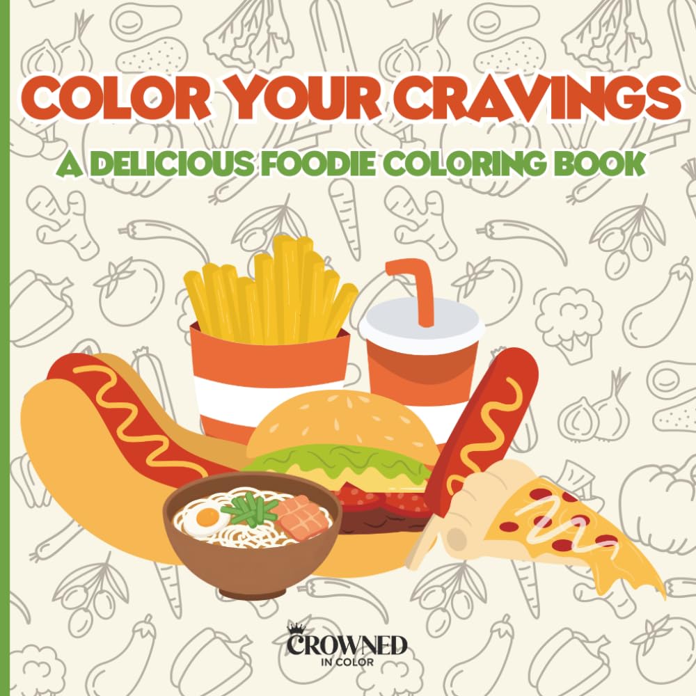 Color Your Cravings: A Delicious Foodie Coloring Book