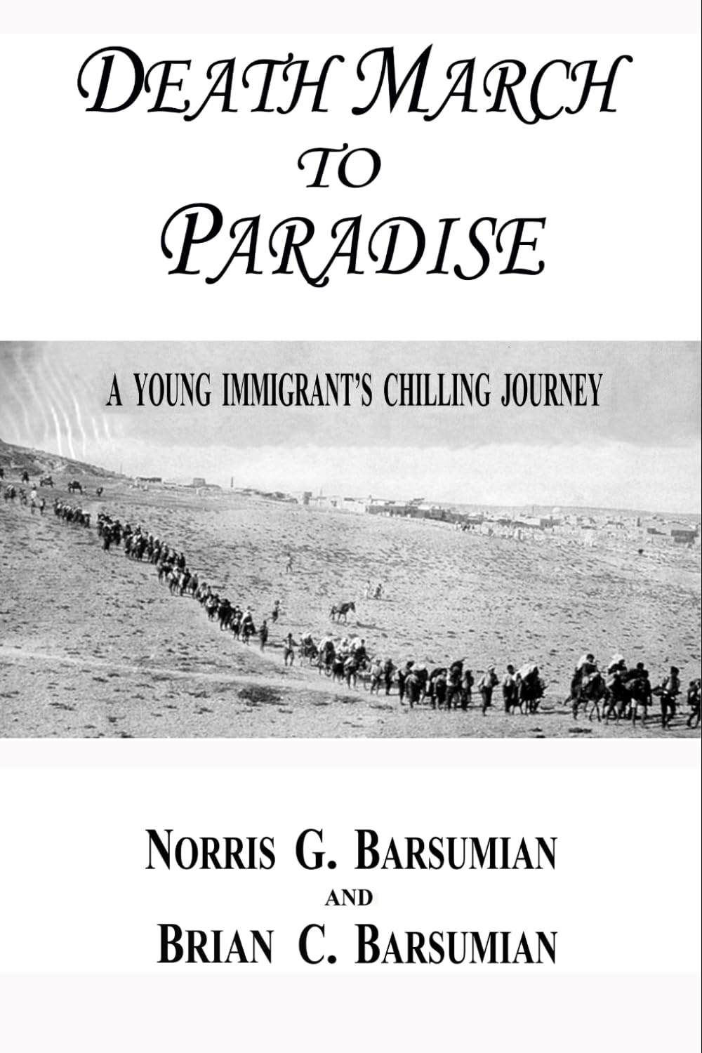 Death March to Paradise: A YOUNG IMMIGRANT’S CHILLING JOURNEY
