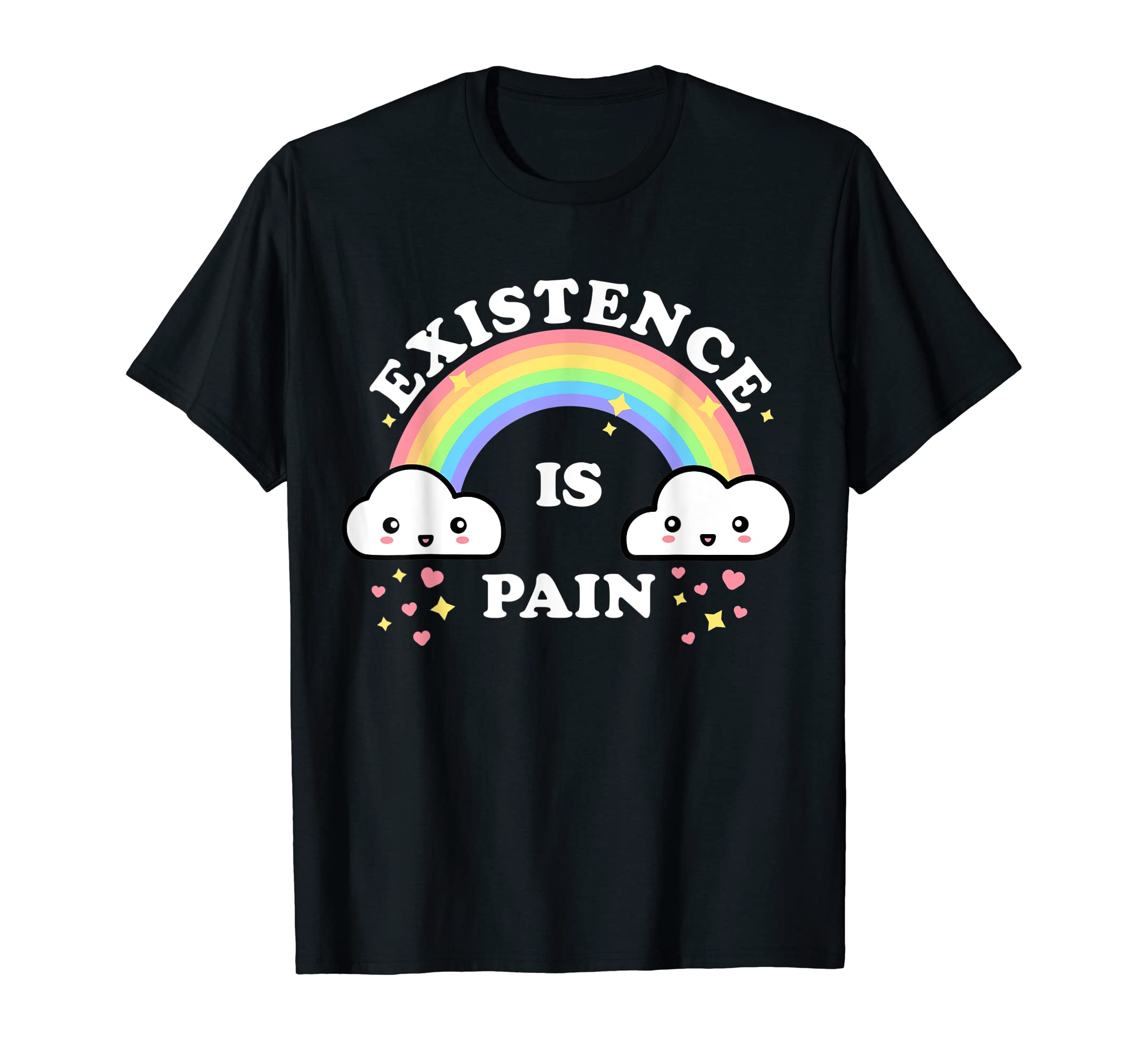 EXISTENCE IS PAIN Funny Sarcastic Cute Rainbow Clouds Emo T-Shirt