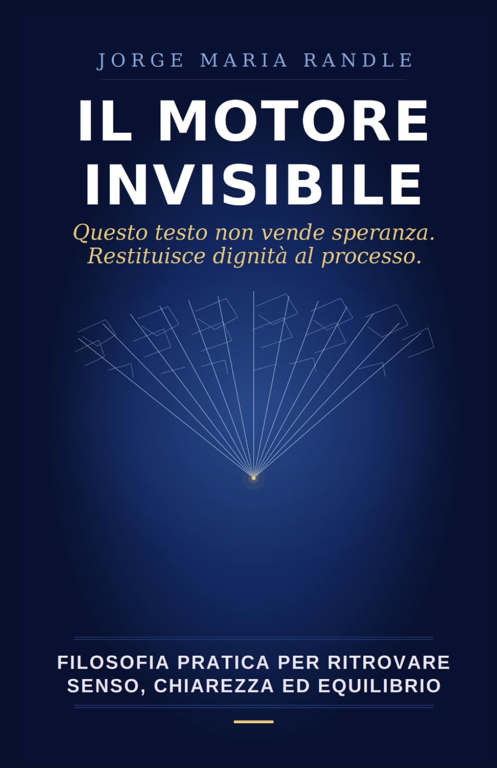 Il motore invisibile: filosofia pratica per ritrovare senso, chiarezza ed equilibrio