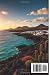 LANZAROTE TRAVEL GUIDE 2026: Where Volcanoes Meet the Atlantic Wind