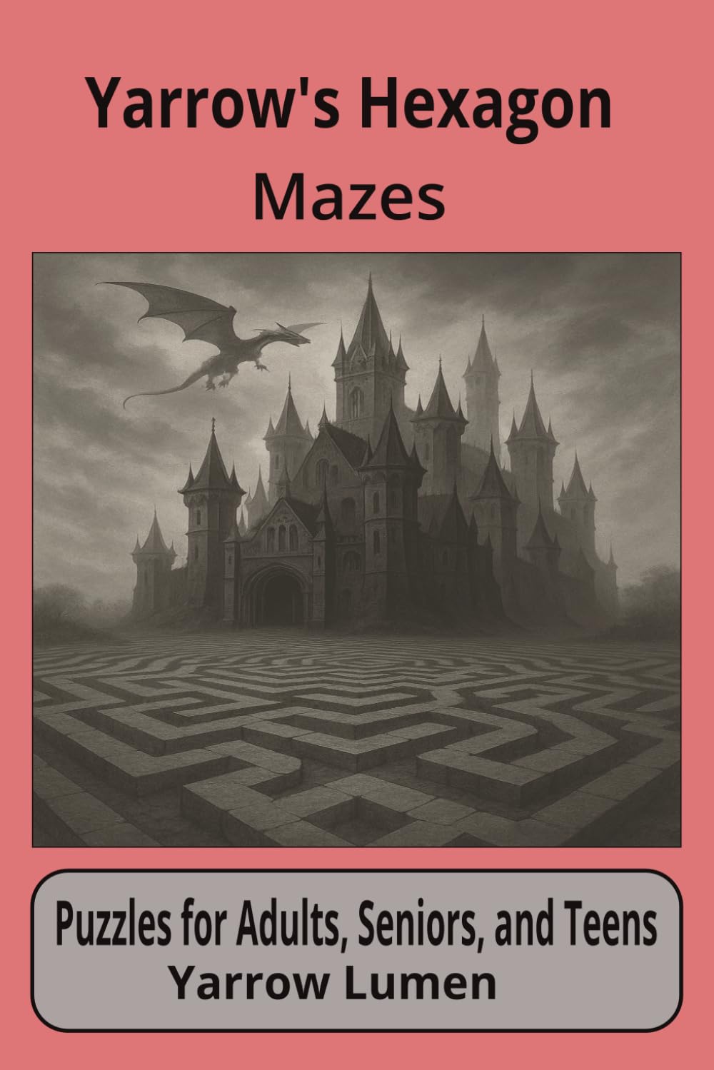 Yarrow's Hexagon Mazes: Fun mazes | 6x9 inches, 111 pages | 50 Puzzles ... Great for Vacations, Road Trips, Airplanes, and Spare time.