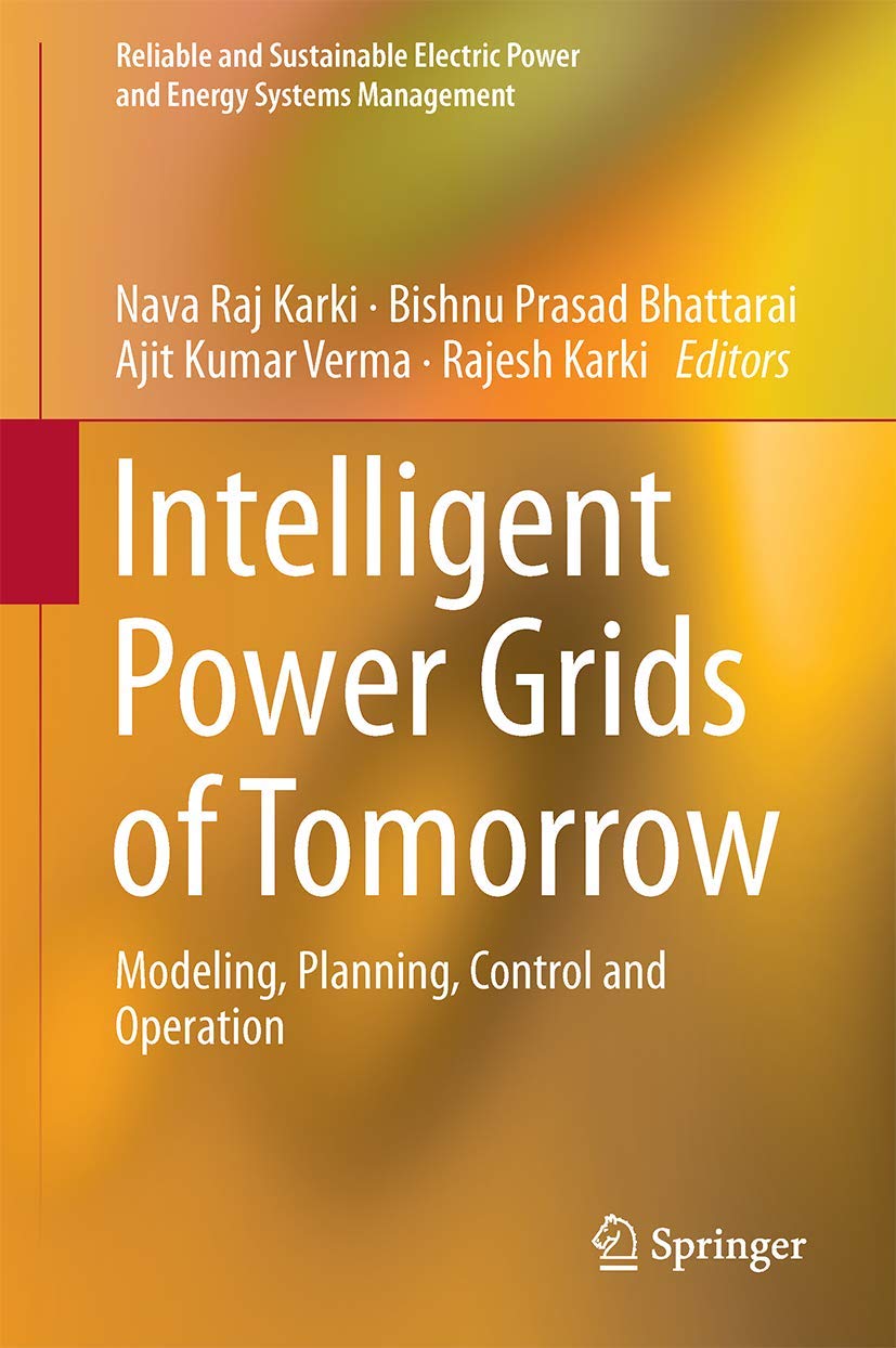 Intelligent Power Grids of Tomorrow: Modeling, Planning, Control and Operation (Reliable and Sustainable Electric Power and Energy Systems Management)