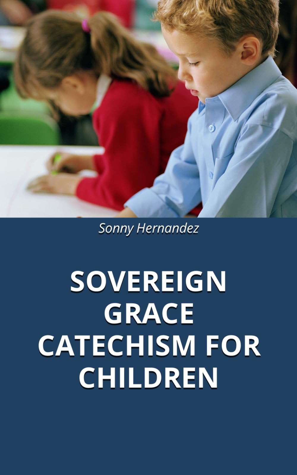 SOVEREIGN GRACE CATECHISM FOR CHILDREN