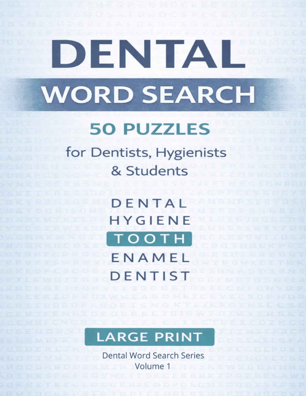 Dental Word Search: 50 Fun Dental-Themed Word Search Puzzles for Dentists, Hygienists & Students (Large Print): Educational Dental Terminology Puzzle ... Included (Dental Word Search Series)