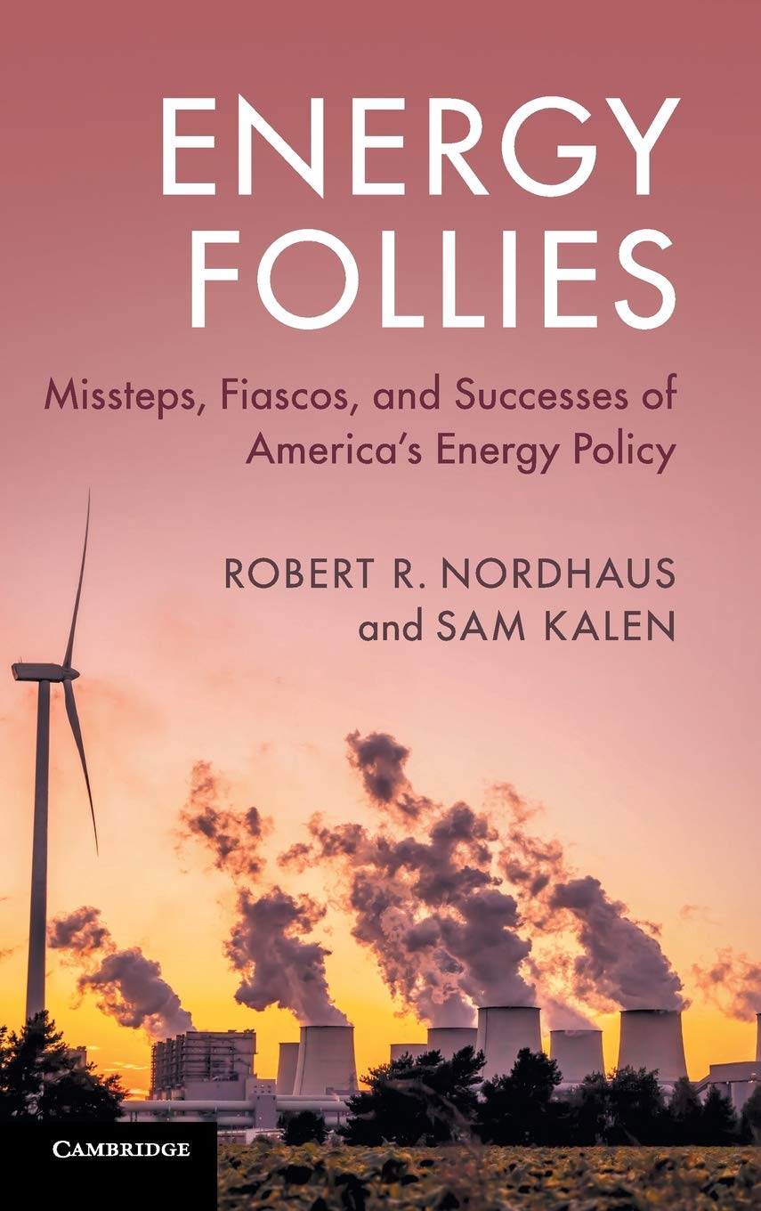 Energy Follies: Missteps, Fiascos, and Successes of America's Energy Policy