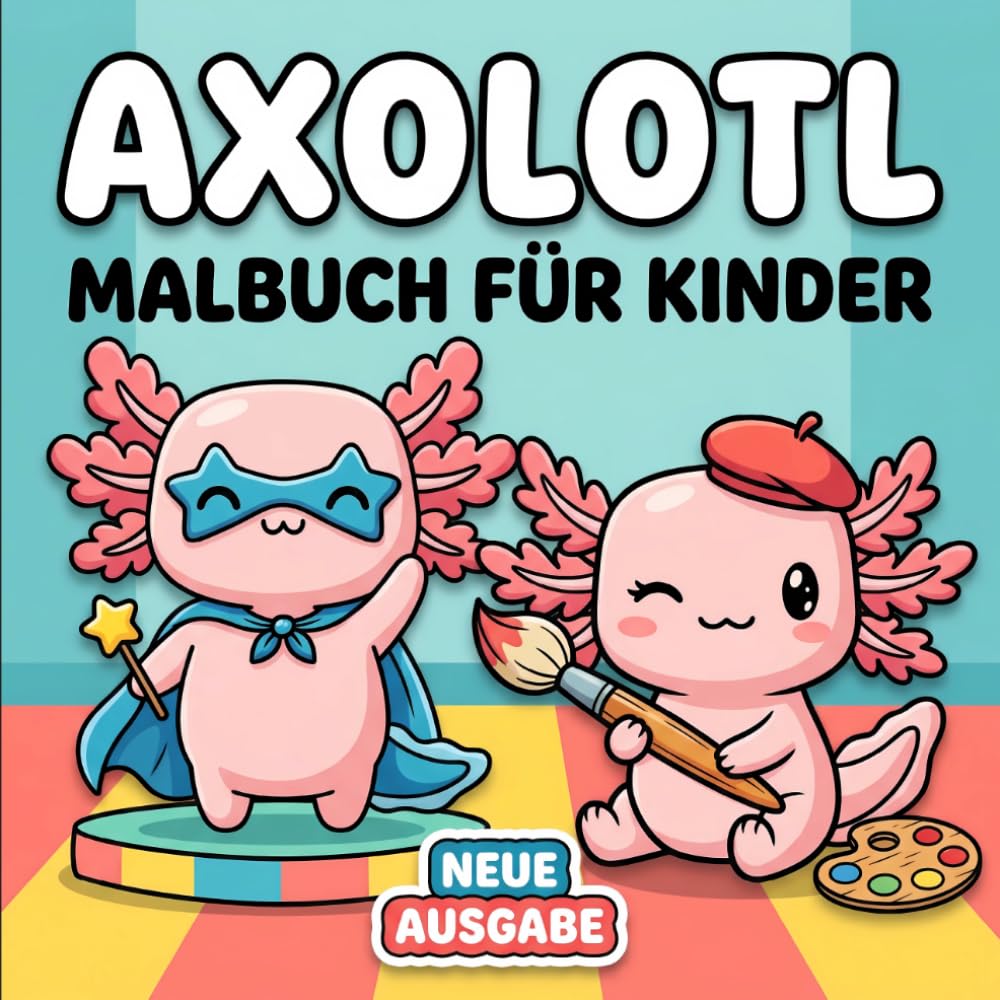 Axolotl Malbuch: Perfektes Geschenk Für Jugendliche Und Kinder, Große Und Einfache Motive Zur Entspannung Mit Süßen Hobbys Und Entzückenden Momenten