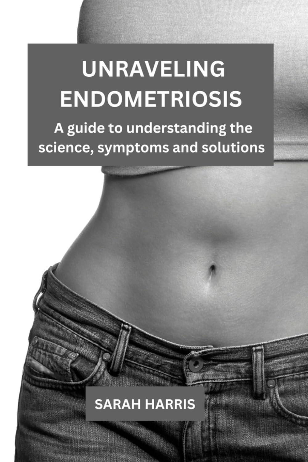 Unraveling Endometriosis: A guide to understanding the science, symptoms and solutions