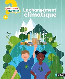 Le changement climatique - Questions/R&eacute;ponses - Pour comprendre les d&eacute;fis du changement climatique d&egrave;s 7 ans