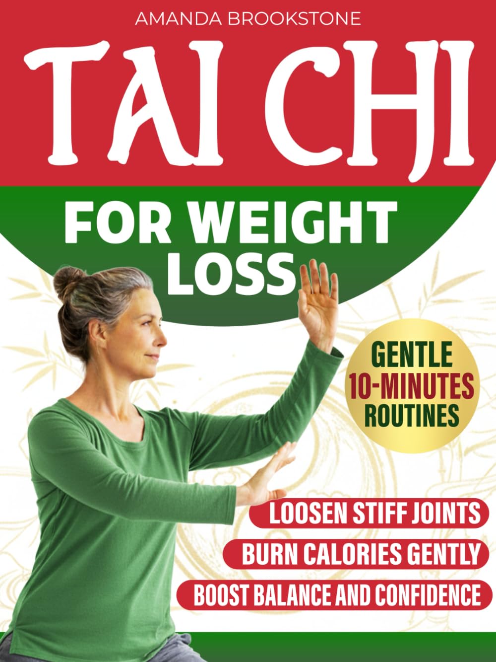 Tai Chi For Weight Loss: A Gentle, 10-Minute-a-Day Program to Slim Down, Ease Stiff Joints & Feel Confident in Your Body Again!