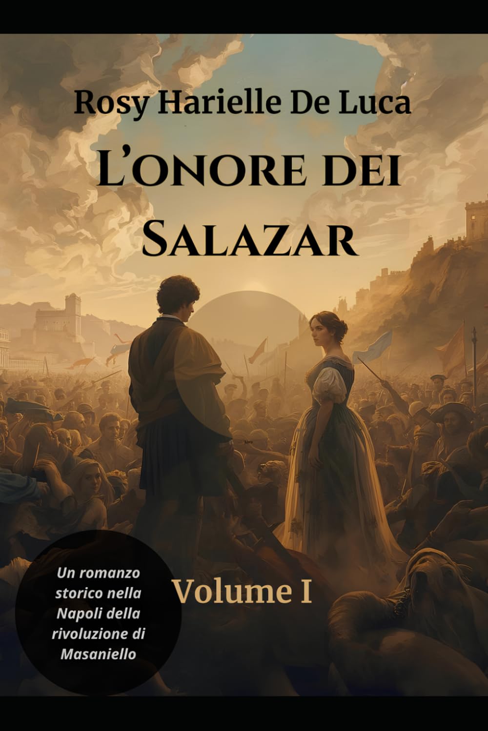 L'onore dei Salazar: Volume I Il prezzo del sangue e del coraggio - Un romanzo storico ambientato nella Napoli della rivoluzione di Masaniello (L'onore dei Salazar: la trilogia)