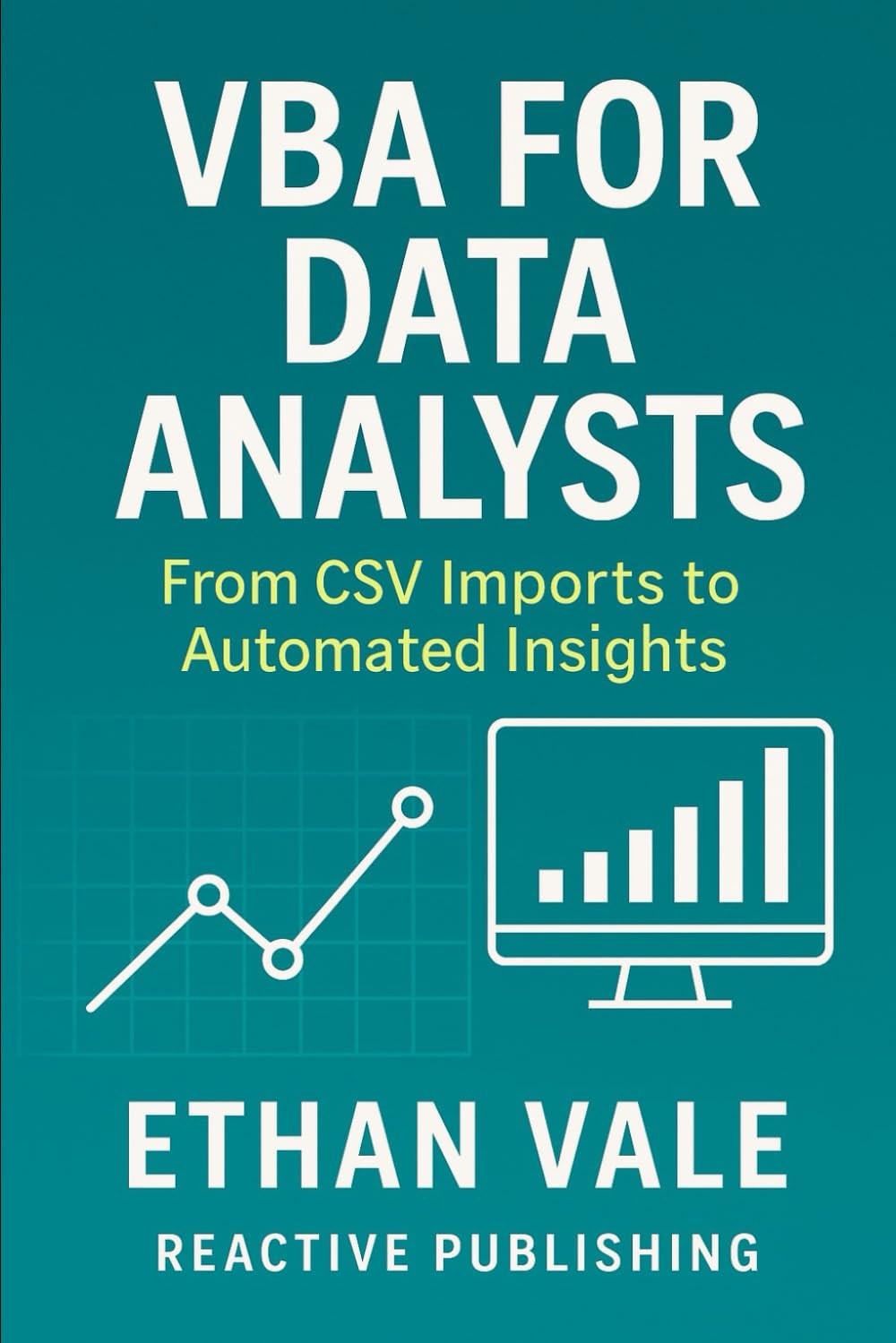 VBA for Data Analysts: From CSV Imports to Automated Insights: APIs, PowerQuery hybrid use, data cleaning macros. (The Excel Command Series)