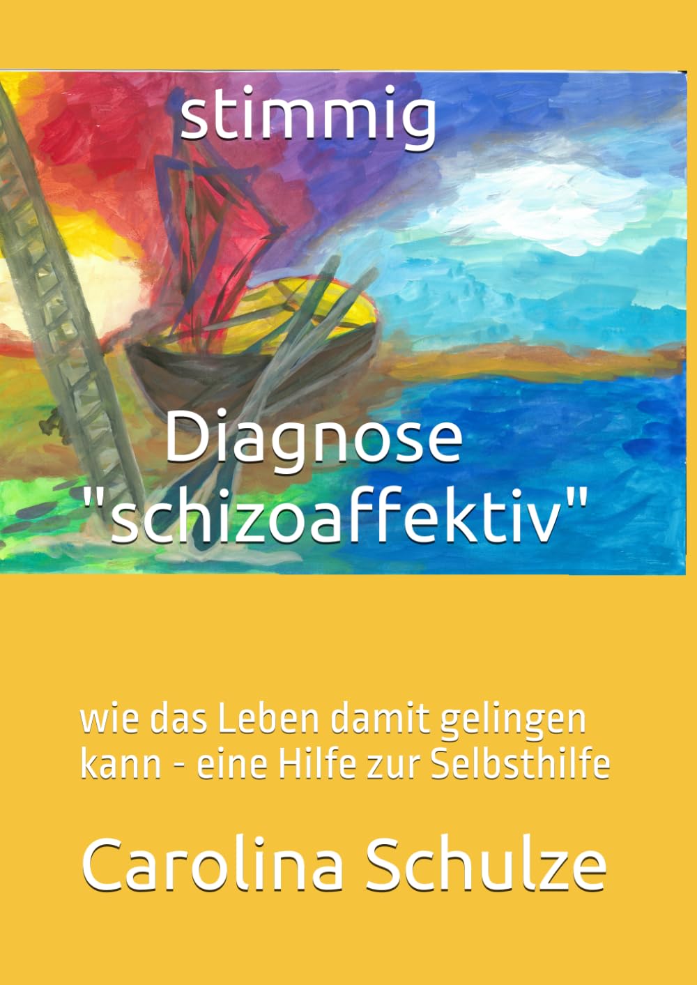 "stimmig" Diagnose "schizoaffektiv": wie das Leben damit gelingen kann - eine Hilfe zur Selbsthilfe