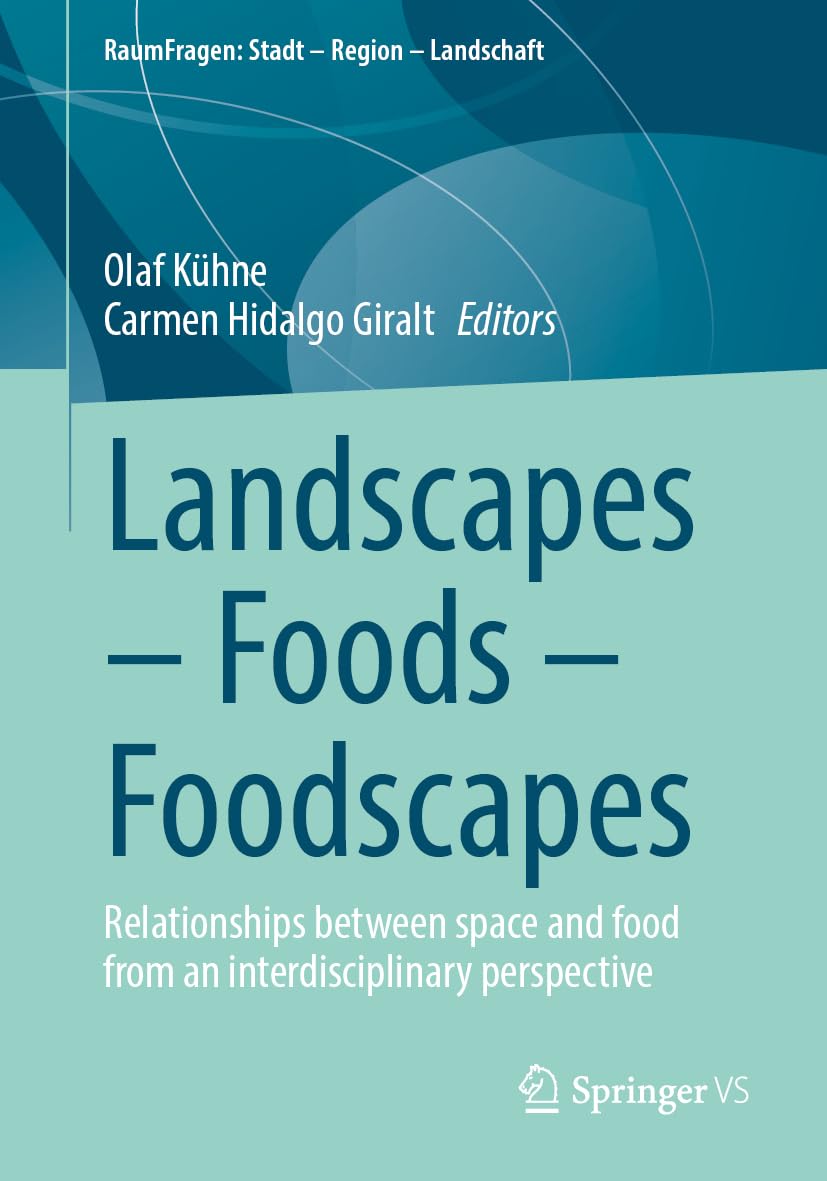 Landscapes – Foods – Foodscapes: Relationships between space and food from an interdisciplinary perspective (RaumFragen: Stadt – Region – Landschaft)