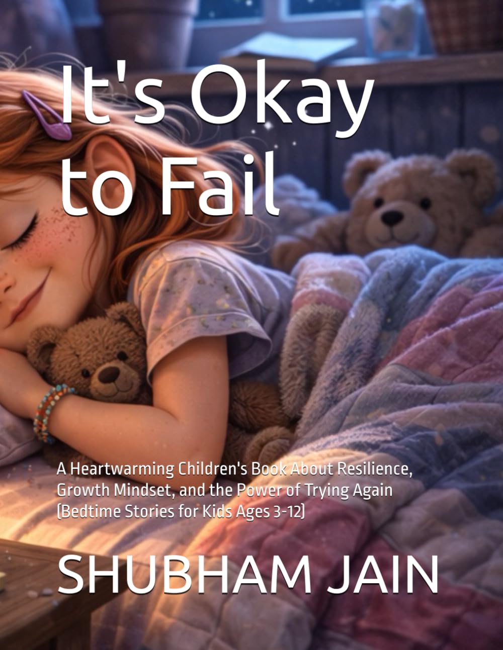 It's Okay to Fail: A Heartwarming Children's Book About Resilience, Growth Mindset, and the Power of Trying Again (Bedtime Stories for Kids Ages 3-12)