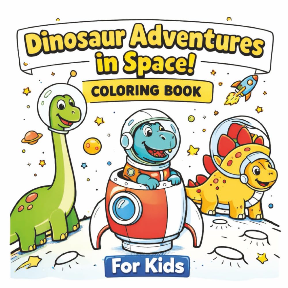 Dinosaur Adventures In Space: 30 Space Dinosaur Coloring Pages For Kids Ages 4-8 | 8.5 x 8.5 Large Print | Cute Astronaut Dinosaurs And Outer Space Adventures