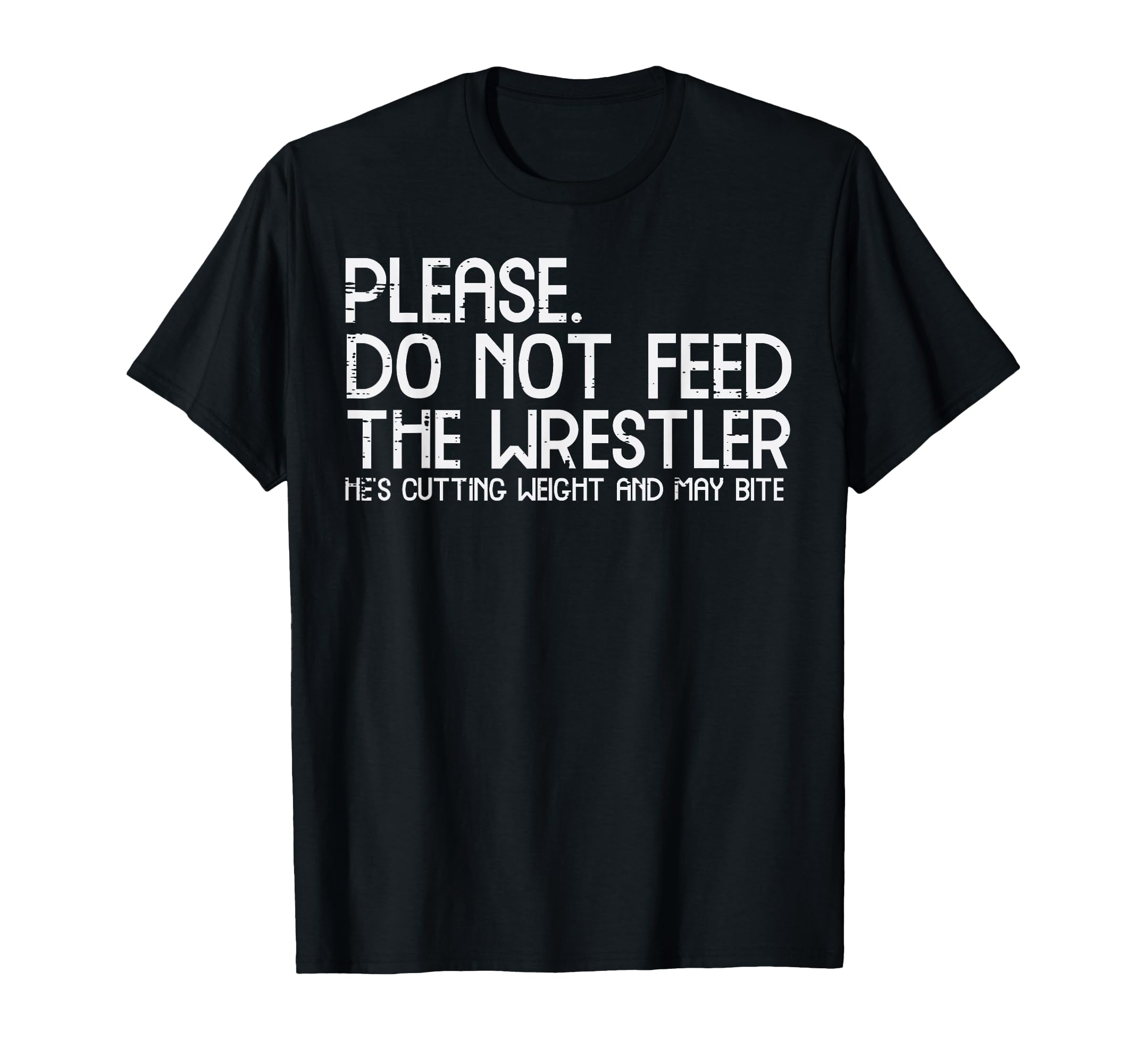 Please Dont Feed Wrestler Funny Wrestling Men Women Boys Kid T-Shirt