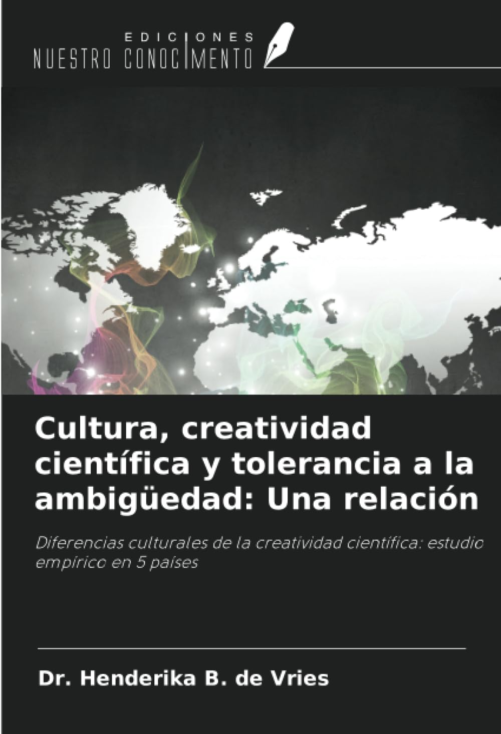 Cultura, creatividad científica y tolerancia a la ambigüedad: Una relación: Diferencias culturales de la creatividad científica: estudio empírico en 5 países