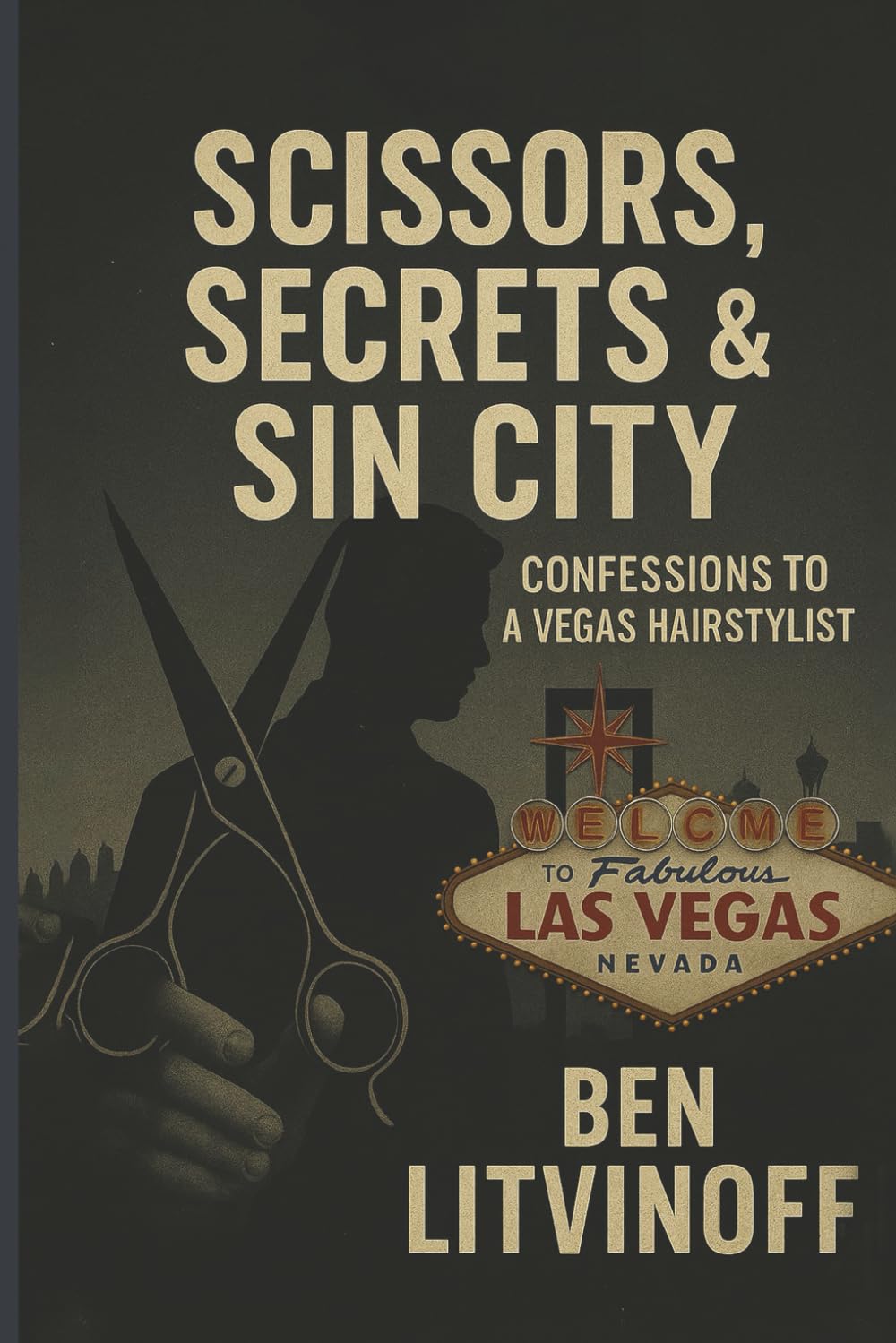 Scissors, Secrets & Sin City: Confessions to a Vegas Hairstylist