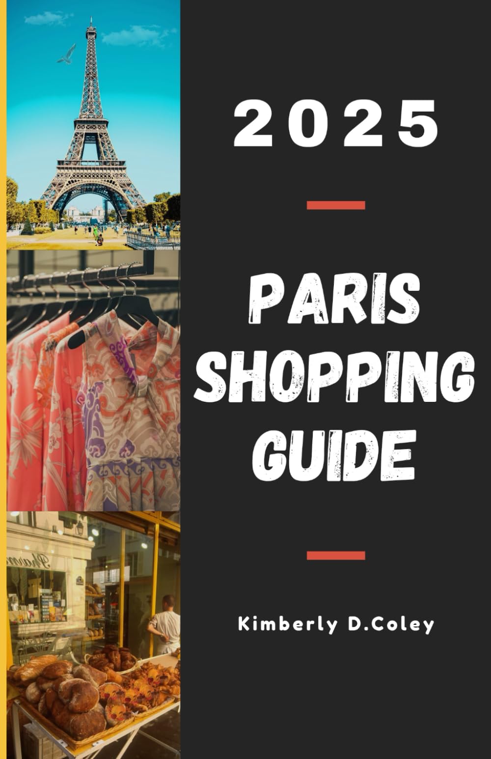 PARIS SHOPPING GUIDE 2025: Where to Buy, What to Pack, and How to Find the Best Treasures in the City of Light (Shopping the World with Kimberly)