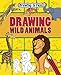 Drawing Wild Animals (Drawing Is Fun! (Library))