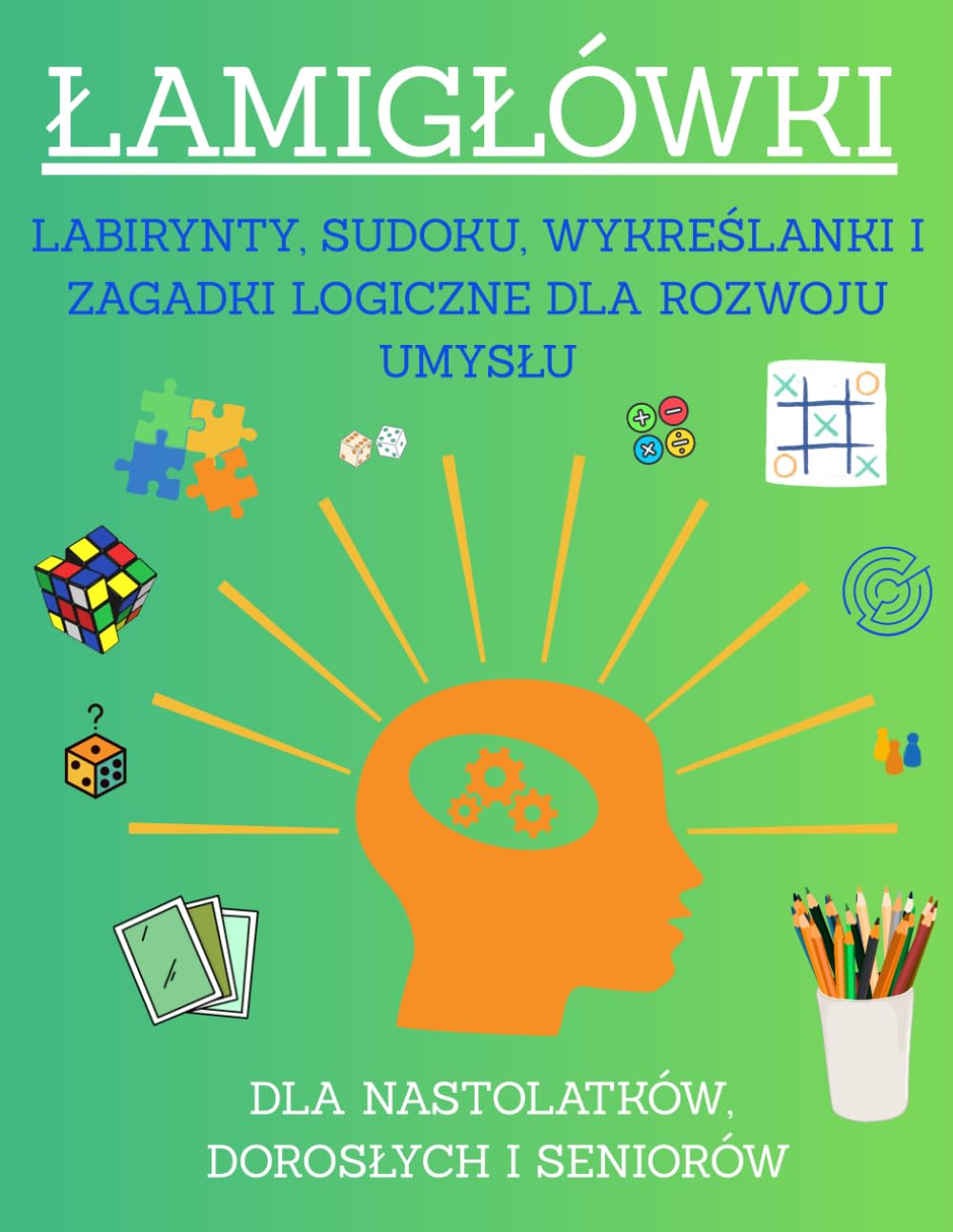 Relaksujące Łamigłówki WC - XXL Duży Zestaw: Labirynty, Sudoku, Wykreślanki, Gry Logiczne i Pamięciowe, Zagadki Matematyczne, Obrazkowe i Wiele ... Mózgu Dla Nastolatków, Dorosłych i Seniorów