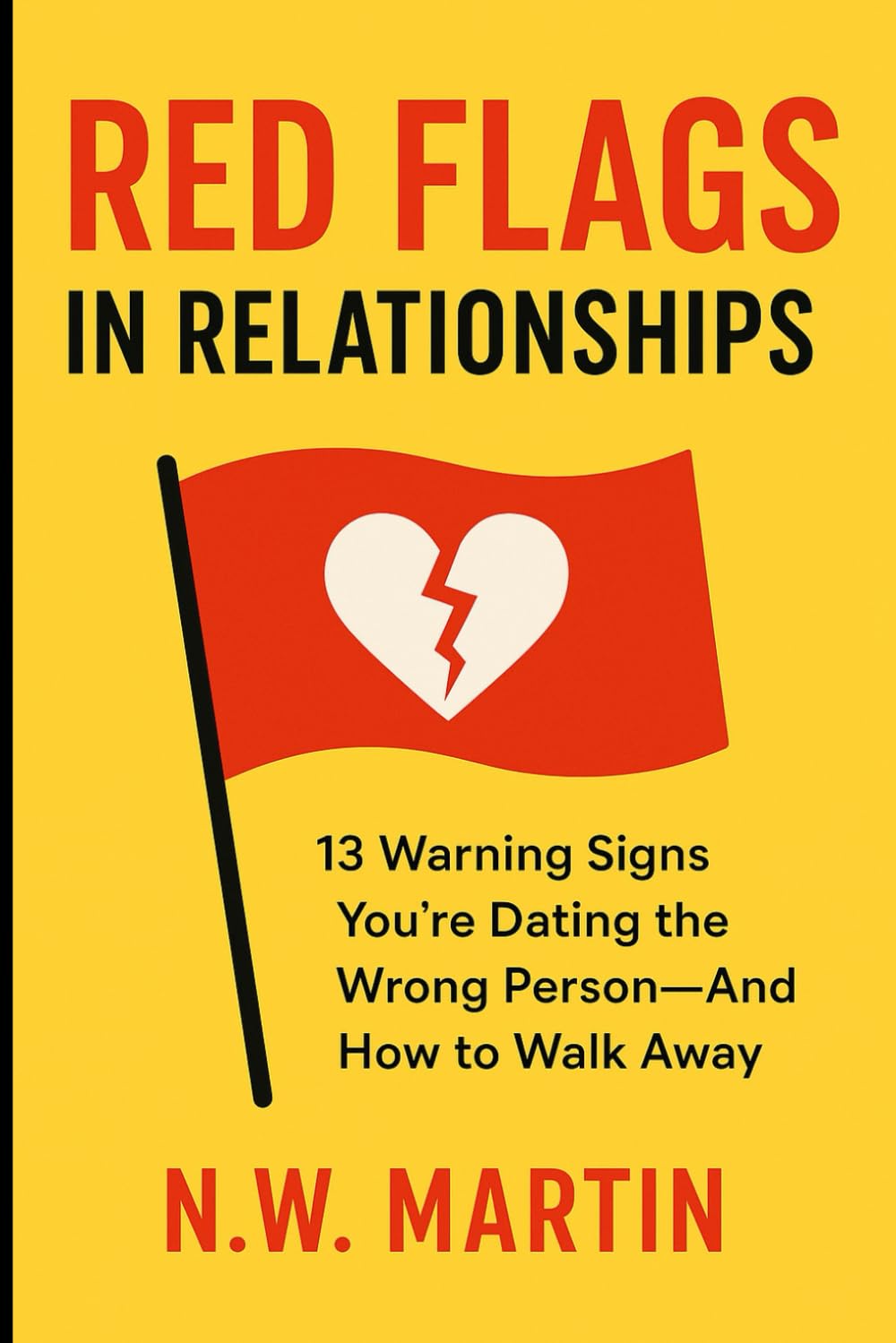 Red Flags in Relationships: 13 Warning Signs You're Dating the Wrong Person—And How to Walk Away