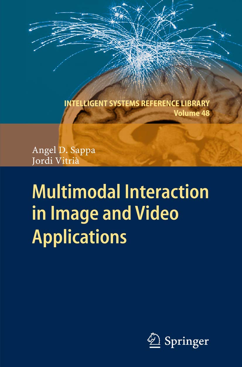 Multimodal Interaction in Image and Video Applications (Intelligent Systems Reference Library, 48)
