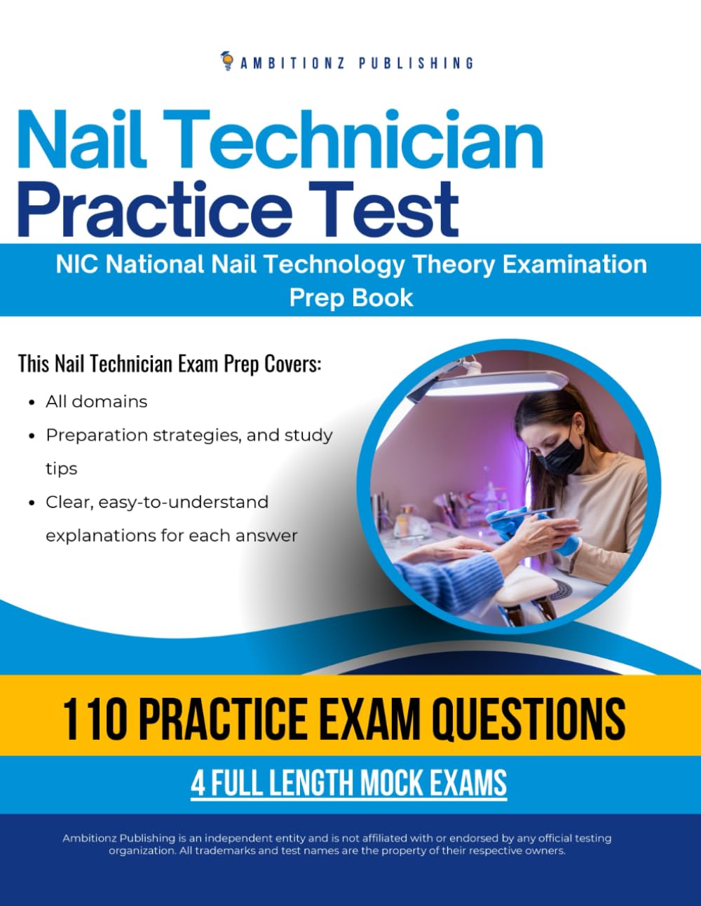Nail Technician Practice Test: Nail Technician Certification Prep Featuring 440 Practice Questions, 4 Mock Exams, and Clean Answer Explanations for the NIC National Nail Technology Theory Examination
