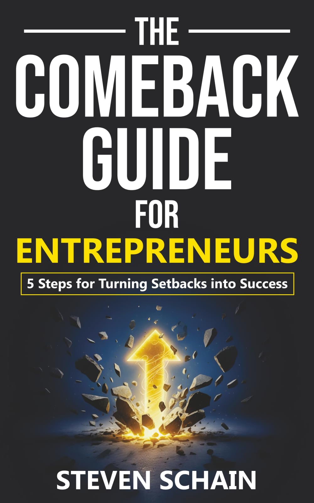 The Comeback Guide for Entrepreneurs: 5 Steps for Turning Setbacks into Success: 1
