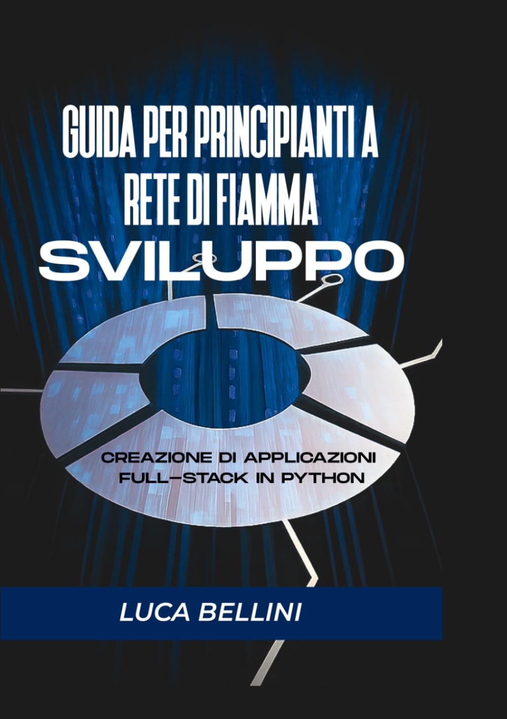 Guida per principianti a RETE DI FIAMMA SVILUPPO: CREAZIONE DI APPLICAZIONI FULL-STACK IN PYTHON