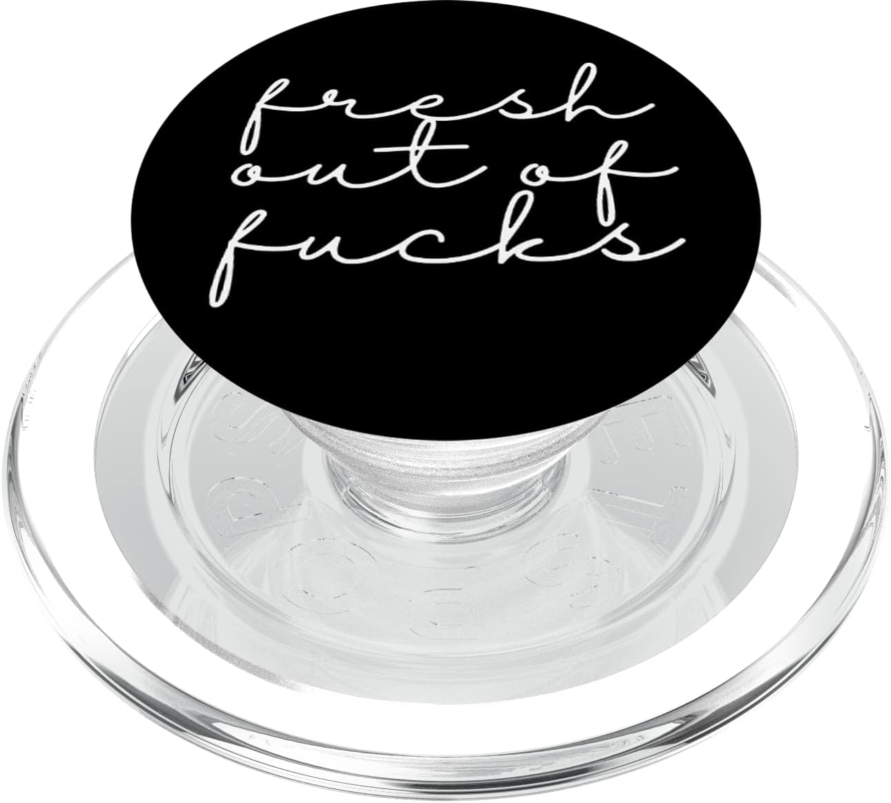 Fresh Out Of Fucks Quote PopSockets MagSafe PopGrip for iPhone