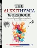 The Alexithymia Workbook: Overcome Emotional Blindness and Enrich your Emotional Connections
