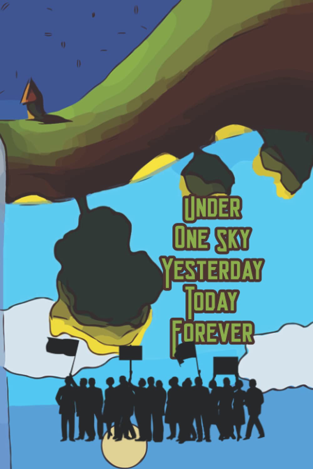 Under One Sky Yesterday Today Forever: Composition Journal To Write Daily Ideas And Thoughts Or To Organize Your Schedule