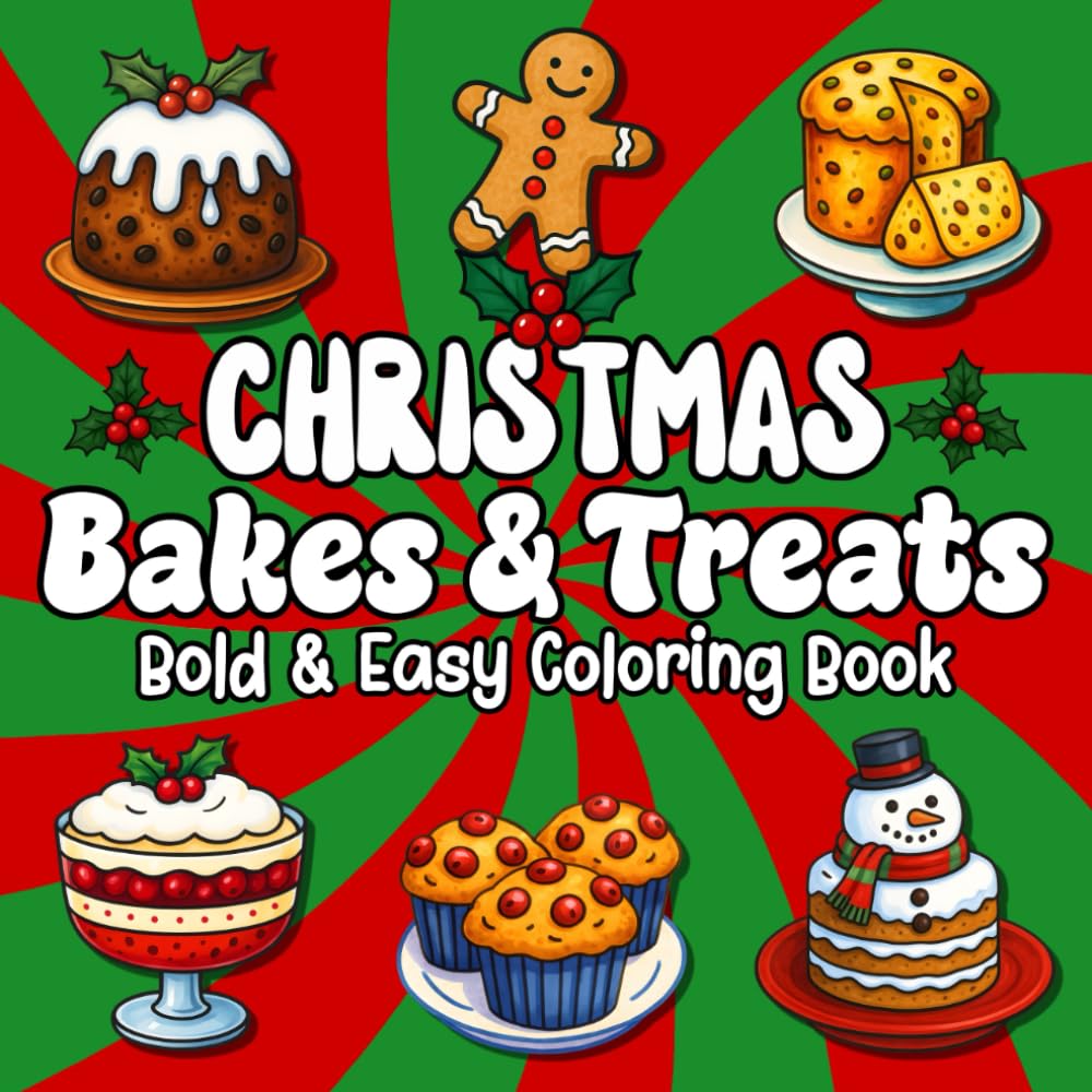 Christmas Bakes & Treats: Bold & Easy Coloring Book Featuring 50 Delicious Designs for Adults, Teens and Kids